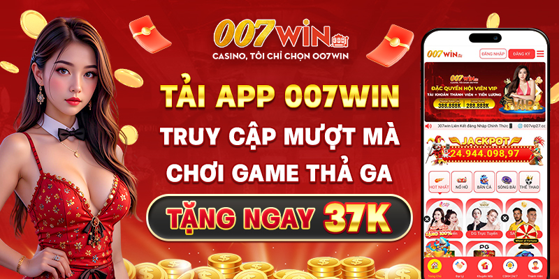 007WIN ⭐ Link Chính Thức 007win.com | Đăng Ký +99K 12 Khuyến Mãi 007win