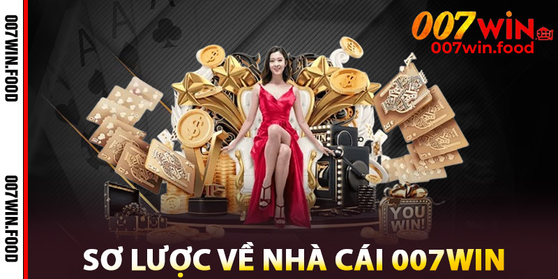 007WIN – Cổng Cá Cược Siêu Uy Tín, Nạp Rút Nhanh Chóng 1 Sơ lược chung về nhà cái trực tuyến 007WIN
